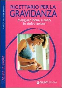 Ricettario per la gravidanza. Mangiare bene e sano in dolce attesa. Ediz. illustrata - Gabriella Buti, Carla Marchetti - Libro Demetra 2008, Salute in cucina | Libraccio.it