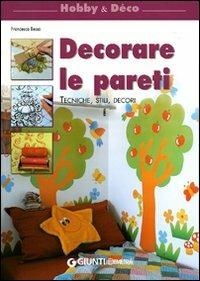 Decorare le pareti. Ediz. illustrata - Francesca Besso - Libro Demetra 2008, Hobby e déco | Libraccio.it