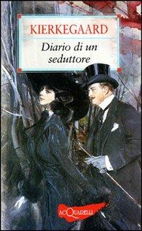 Diario di un seduttore - Søren Kierkegaard - Libro Demetra 2008, Nuovi acquarelli | Libraccio.it