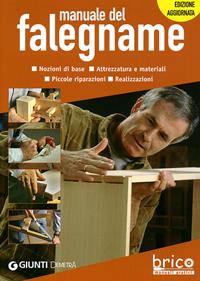 Manuale del falegname. Nozioni di base, attrezzatura e materiali, piccole riparazioni, realizzazioni. Ediz. illustrata  - Libro Demetra 2008, Brico. Manuali pratici | Libraccio.it