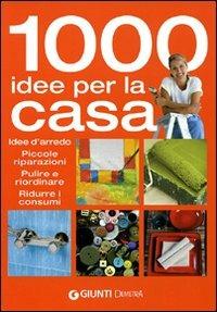 Mille idee per la casa. Idee d'arredo, piccole riparazioni, pulire e riordinare, ridurre i consumi  - Libro Demetra 2009, Grandi libri | Libraccio.it