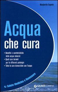 Acqua che cura. Ediz. illustrata - Margherita Eugenio - Libro Demetra 2008, Salute medicina e benessere | Libraccio.it
