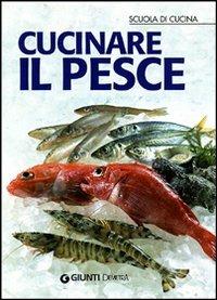 Cucinare il pesce. Ediz. illustrata  - Libro Demetra 2008, Scuola di cucina | Libraccio.it