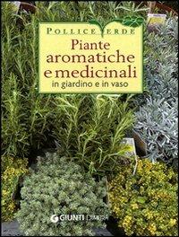 Piante aromatiche e medicinali in giardino e in vaso  - Libro Demetra 2010, Pollice verde | Libraccio.it