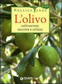L'olivo. Coltivazione, raccolta e utilizzo. Ediz. illustrata - Adriano Del Fabro - Libro Demetra 2009, Pollice verde | Libraccio.it