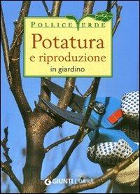 Potatura e riproduzione in giardino. Ediz. illustrata - Enrica Boffelli, Guido Sirtori - Libro Demetra 2009, Pollice verde | Libraccio.it