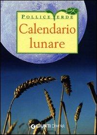 Calendario lunare di tutti i lavori agricoli. Ediz. illustrata  - Libro Demetra 2009, Pollice verde | Libraccio.it