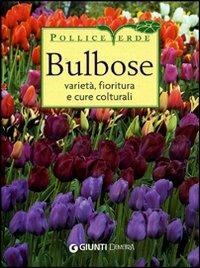 Bulbose. Varietà, fioritura e cure colturali - Mimma Pallavicini - Libro Demetra 2010, Pollice verde | Libraccio.it