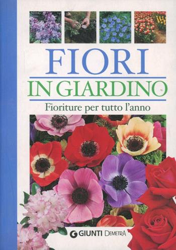 Fiori in giardino. Fioriture per tutto l'anno. Ediz. illustrata - Margherita Neri - Libro Demetra 2008, Pollice verde | Libraccio.it