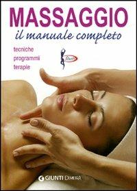Massaggio. Il manuale completo. Tecniche, programmi, terapie  - Libro Demetra 2008, Fitness | Libraccio.it