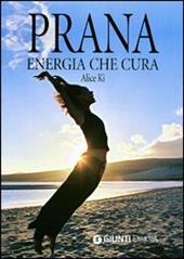 Prana. Energia che cura. Ediz. illustrata