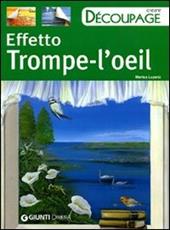 Effetto trompe l'oeil. Ediz. illustrata