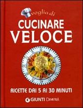 Voglia di cucinare veloce. Ediz. illustrata