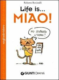 Life is... miao! - Roberto Bonistalli - Libro Demetra 2008, Voglia di ridere | Libraccio.it