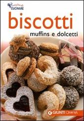 Biscotti, muffins e dolcetti. Ediz. illustrata