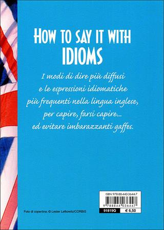 How to say it with idioms. Espressioni idiomatiche - Susan Meadows - Libro Demetra 2009, Scuola di inglese | Libraccio.it