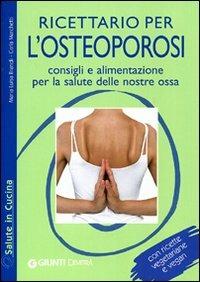 Ricettario per l'osteoporosi. Consigli e alimentazione per la salute delle nostre ossa - Maria Luisa Brandi - Libro Demetra 2009, Salute in cucina | Libraccio.it