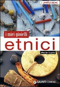 I miei gioielli etnici. Ediz. illustrata - Marisa Lupato - Libro Demetra 2010, Praticissimi | Libraccio.it