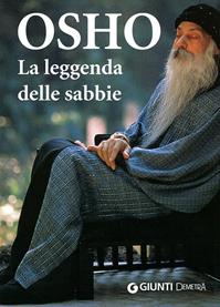 La leggenda delle sabbie - Osho - Libro Demetra 2009, Next Age. Testi | Libraccio.it