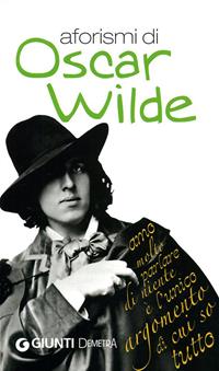 Aforismi - Oscar Wilde - Libro Demetra 2009, Aforismi | Libraccio.it