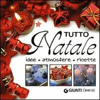 Tutto Natale. Idee, atmosfere, ricette. Ediz. illustrata  - Libro Demetra 2009, Compatti varia | Libraccio.it