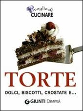 Voglia di cucinare. Torte, dolci, biscotti, crostate e...