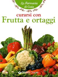 Curarsi con frutta e ortaggi - Angela M. Mauri - Libro Demetra 2011, Salute. La farmacia di Gaia | Libraccio.it