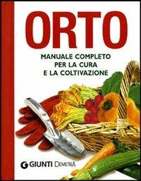 Orto. Manuale completo per la cura e la coltivazione  - Libro Demetra 2010, Compatti varia | Libraccio.it