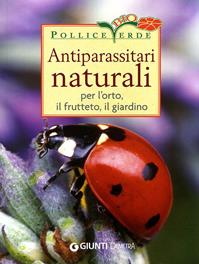 Antiparassitari naturali per l'orto, il frutteto, il giardino  - Libro Demetra 2010, Linea bio | Libraccio.it