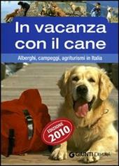 In vacanza con il cane. Alberghi, campeggi, agriturismi in Italia