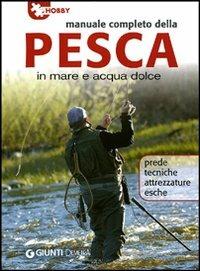 Manuale completo della pesca in mare e acqua dolce - Nico Ferran - Libro Demetra 2010, Hobby | Libraccio.it