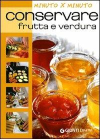 Conservare frutta e verdura  - Libro Demetra 2010, Cucina minuto per minuto | Libraccio.it