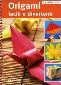 Origami facili e divertenti. Ediz. illustrata  - Libro Demetra 2010, Praticissimi | Libraccio.it