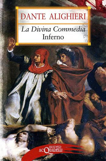 La Divina Commedia. Inferno - Dante Alighieri - Libro Demetra 2010, Superacquarelli | Libraccio.it