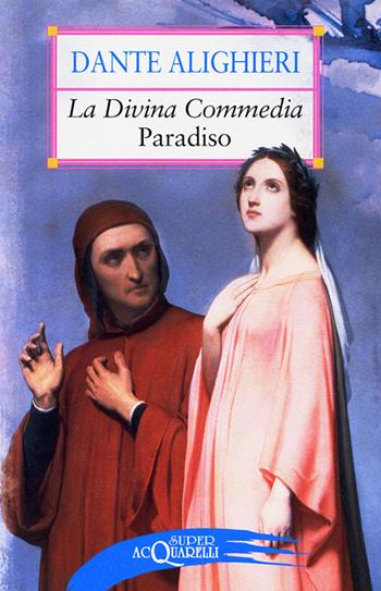 La Divina Commedia. Paradiso - Dante Alighieri - Libro Demetra 2010, Superacquarelli | Libraccio.it