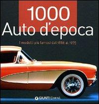 1000 auto d'epoca. I modelli più famosi dal 1886 al 1975. Ediz. illustrata - Reinhard Lintelmann - Libro Demetra 2010, I 1000 | Libraccio.it