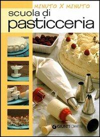 Scuola di pasticceria  - Libro Demetra 2010, Cucina minuto per minuto | Libraccio.it