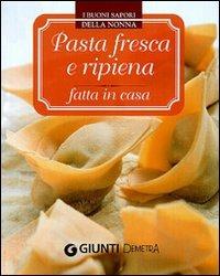 Pasta fresca e ripiena fatta in casa  - Libro Demetra 2010, I buoni sapori della nonna | Libraccio.it
