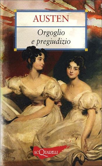 Orgoglio e pregiudizio - Jane Austen - Libro Demetra 2012, Nuovi acquarelli | Libraccio.it