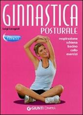 Ginnastica posturale. Respirazione, schiena, bacino, collo, esercizi