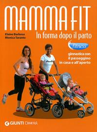 MammaFit. In forma dopo il parto - Elaine Barbosa, Monica Taranto - Libro Demetra 2011, Fitness | Libraccio.it