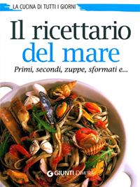 Il ricettario del mare. Primi, secondi, zuppe, sformati e...  - Libro Demetra 2011, I libri del Cucchiaio azzurro | Libraccio.it