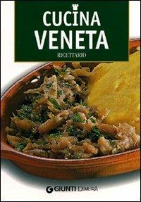 Cucina veneta. Ricettario. Ediz. illustrata - Claudia Toso - Libro Demetra 2011, Cucina delle regioni d'Italia | Libraccio.it