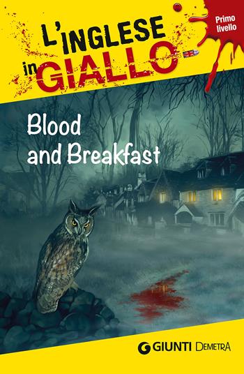 Blood and breakfast. I racconti che migliorano il tuo inglese! Livello 1 - Andrew Ridley, Alison Romer - Libro Demetra 2015, L' inglese in giallo | Libraccio.it