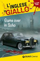 Game over in Soho. I racconti che migliorano il tuo inglese! Livello 2