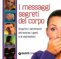 Il linguaggio segreto del corpo. Scoprire i sentimenti attraverso i gesti e le espressioni - Marco Pacori - Libro Demetra 2012, Varia Demetra | Libraccio.it