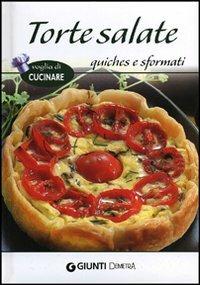 Torte salate quiches e sformati  - Libro Demetra 2012, Voglia di cucinare | Libraccio.it