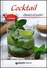 Cocktail classici ed esotici  - Libro Demetra 2012, Voglia di cucinare | Libraccio.it