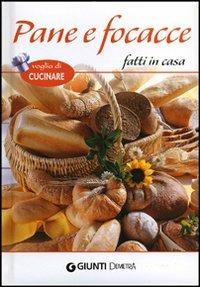 Pane e focacce fatti in casa  - Libro Demetra 2012, Voglia di cucinare | Libraccio.it