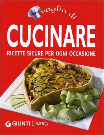 Voglia di cucinare. Ricette sicure per ogni occasione  - Libro Demetra 2012, Compatti cucina | Libraccio.it